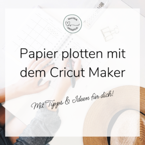 Papier plotten_Cricut Maker