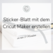 Stickerblatt erstellen_Cricut Maker